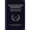 Report Of The Tests Of Metals And Other Materials For Industrial Purposes: Made With The United States Testing Machine At Watertown Arsenal, Massachus