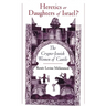 Heretics or Daughters of Israel?: The Crypto-Jewish Women of Castile