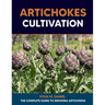 Artichokes Cultivation: The Complete Guide to Growing Artichokes