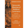 Democratic Dilemmas of Multilevel Governance: Legitimacy, Representation and Accountability in the European Union