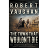 The Town That Wouldn't Die: A Classic Western