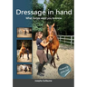 Dressage in hand: What horses want you to know