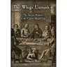 The Whigs Unmask'd: The Secret History of the Calves'-Head Club