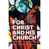 For Christ and his church: Essays in service of the church and its mission
