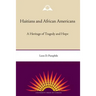 Haitians and African Americans: A Heritage of Tragedy and Hope