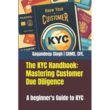 The KYC Handbook: Mastering Customer Due Diligence: A beginner's Guide to KYC