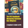 The KYC Handbook: Mastering Customer Due Diligence: A beginner's Guide to KYC