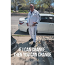 If I Can Change, Then You Can Change