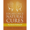 Edgar Cayce Natural Cures: The Miracle Healing Oil Called "Palma Christi" - The Hand of Christ