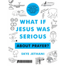 What If Jesus Was Serious about Prayer?: A Visual Guide to the Spiritual Practice Most of Us Get Wrong