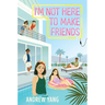 I'm Not Here to Make Friends