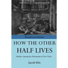 How The Other Half Lives