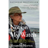Not on My Watch: How a Renegade Whale Biologist Took on Governments and Industry to Save Wild Salmon