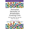 Nonverbal Neutrality of Broadcasters Covering Crisis: Not Just What You Say But How You Say It