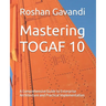 Mastering TOGAF 10: A Comprehensive Guide to Enterprise Architecture and Practical Implementation