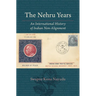 The Nehru Years: An International History of Indian Non-Alignment