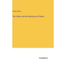 The Psalter, and the Selections of Psalms