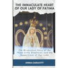 The Immaculate Heart of Our Lady of Fatima: The Miraculous Story of the Three Little Shepherds and the Apparitions of Our Lady