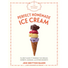 The Artisanal Kitchen: Perfect Homemade Ice Cream: The Best Make-It-Yourself Ice Creams, Sorbets, Sundaes, and Other Desserts