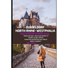 Düsseldorf North Rhine-Westphalia Vacation Guide 2024: "Düsseldorf 2024: Your Allure Moments To Dynamic Culture, Enticing Attractions, Destinations An