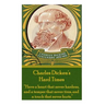 Charles Dickens' Hard Times: "Have a heart that never hardens and a temper that never tires, and a touch that never hurts."