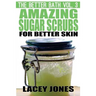 The Better Bath vol. 3: Amazing Sugar Scrubs for Better Skin