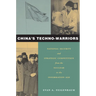 China's Techno-Warriors: National Security and Strategic Competition from the Nuclear to the Information Age