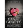 Heart Guards: How to Protect Your Heart of Worship in a Corrupt Society