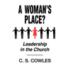 A Woman's Place?: Leadership in the Church