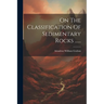 On The Classification Of Sedimentary Rocks ......
