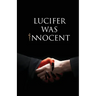 Lucifer was Innocent: The Red Pill