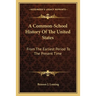 A Common-School History Of The United States: From The Earliest Period To The Present Time