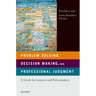 Problem Solving, Decision Making, and Professional Judgment: A Guide for Lawyers and Policymakers