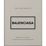 The Little Guide to Balenciaga