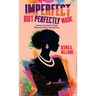 Imperfect But Perfectly Made: Lessons Learned In Those Moments When I Needed God