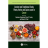 Ancient and Traditional Foods, Plants, Herbs and Spices used in Cancer