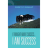 I Thought About Success...I Am Success