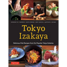 Tokyo Izakaya Cookbook: Delicious Pub Recipes from Six Popular Tokyo Eateries