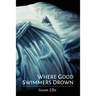 Where Good Swimmers Drown