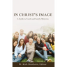 In Christ's Image: A Guide to Youth and Family Ministry