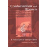 Confucianism and Women: A Philosophical Interpretation