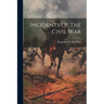 Incidents Of The Civil War