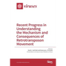 Recent Progress in Understanding the Mechanism and Consequences of Retrotransposon Movement