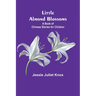 Little Almond Blossoms: A Book of Chinese Stories for Children