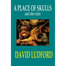 A Place of Skulls and other tales