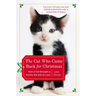The Cat Who Came Back for Christmas: How a Cat Brought a Family the Gift of Love