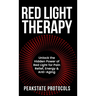 Red Light Therapy: Unlock the Hidden Power of Red Light for Pain Relief, Energy & Anti-Aging