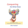 Conquering the Winter Blues: Over 60 Steps to Tackle Seasonal Affective Disorder and Depression