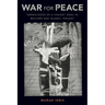 War for Peace: Genealogies of a Violent Ideal in Western and Islamic Thought