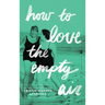 How to Love the Empty Air